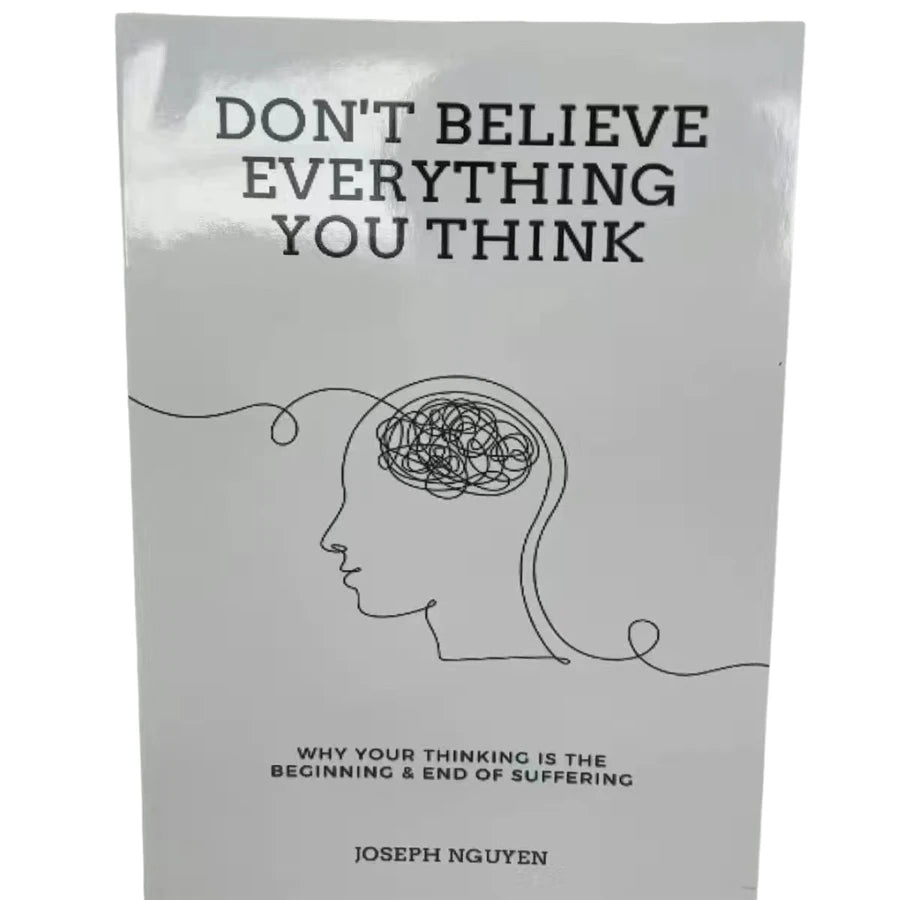 Don't Believe Everything You Think Joseph Nguyen Why Thinking