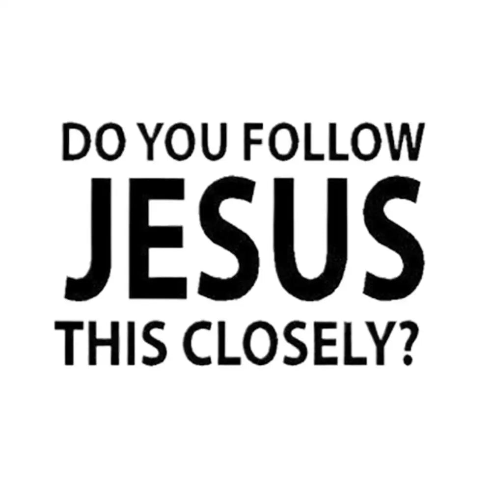 "Do You Follow Jesus This Closely" Christian Car Decal