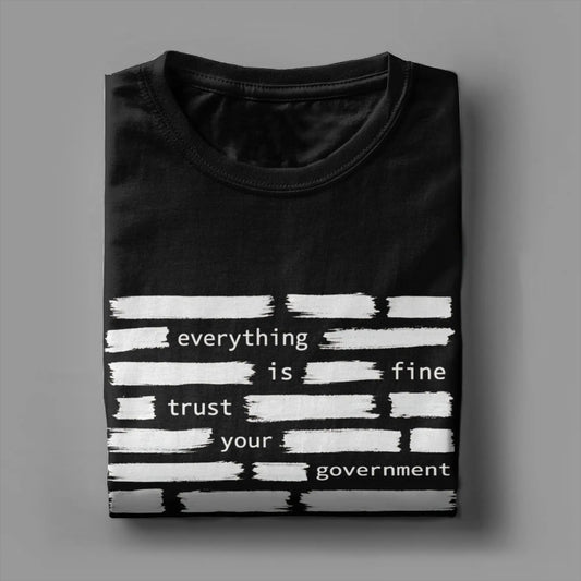 Everything Is Fine Trust Your Government T-Shirts Men Awesome Cotton Tees Crewneck Short Sleeve T Shirts Summer Tops Peaceful Pleasures Health and Wellness