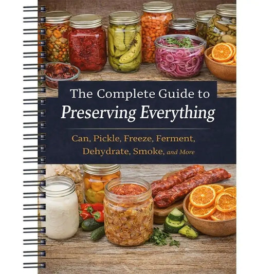 Complete Guide Preserving Everything Can Pickle Freeze Ferment Peaceful Pleasures Health and Wellness