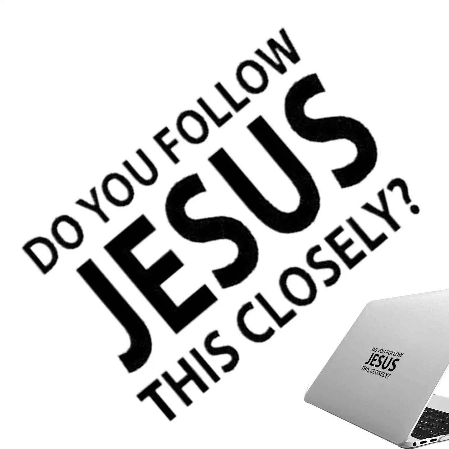 "Do You Follow Jesus This Closely" Christian Car Decal