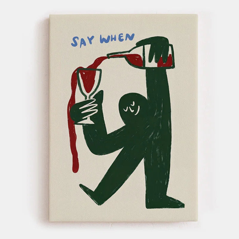 Cozy Wine Toast Abstract Art WALL ART PRINT DECOR – Whimsical "Say When" Typography & Figure, a Cheerful Addition to Brunch Nook Peaceful Pleasures Health and Wellness TR261174-2 50x70cm Unframed