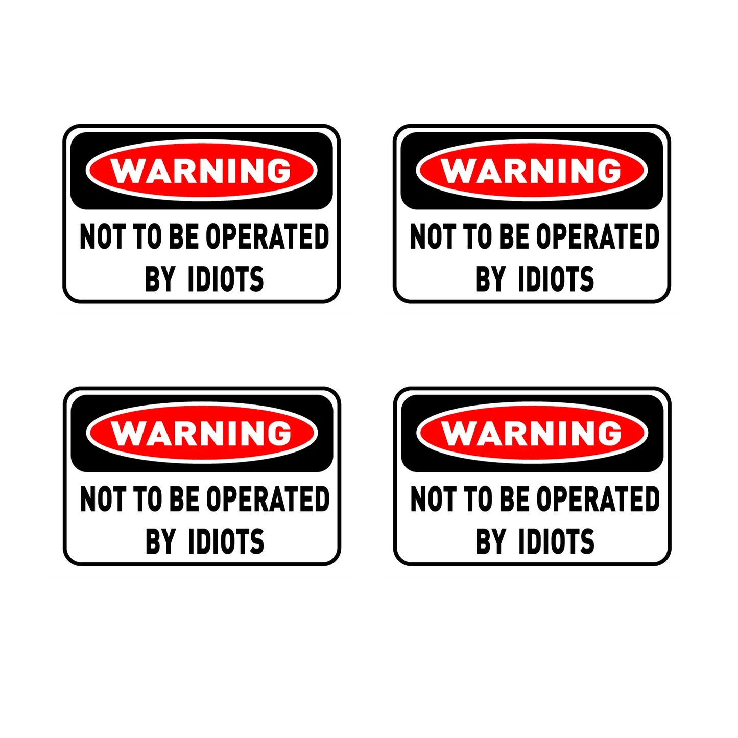 4Packs 80mm X 50mm Warning Sticker - Not To Be Operated By Idiots FUNNY STICKER For Car Window Bumper Peaceful Pleasures Health and Wellness Default Title