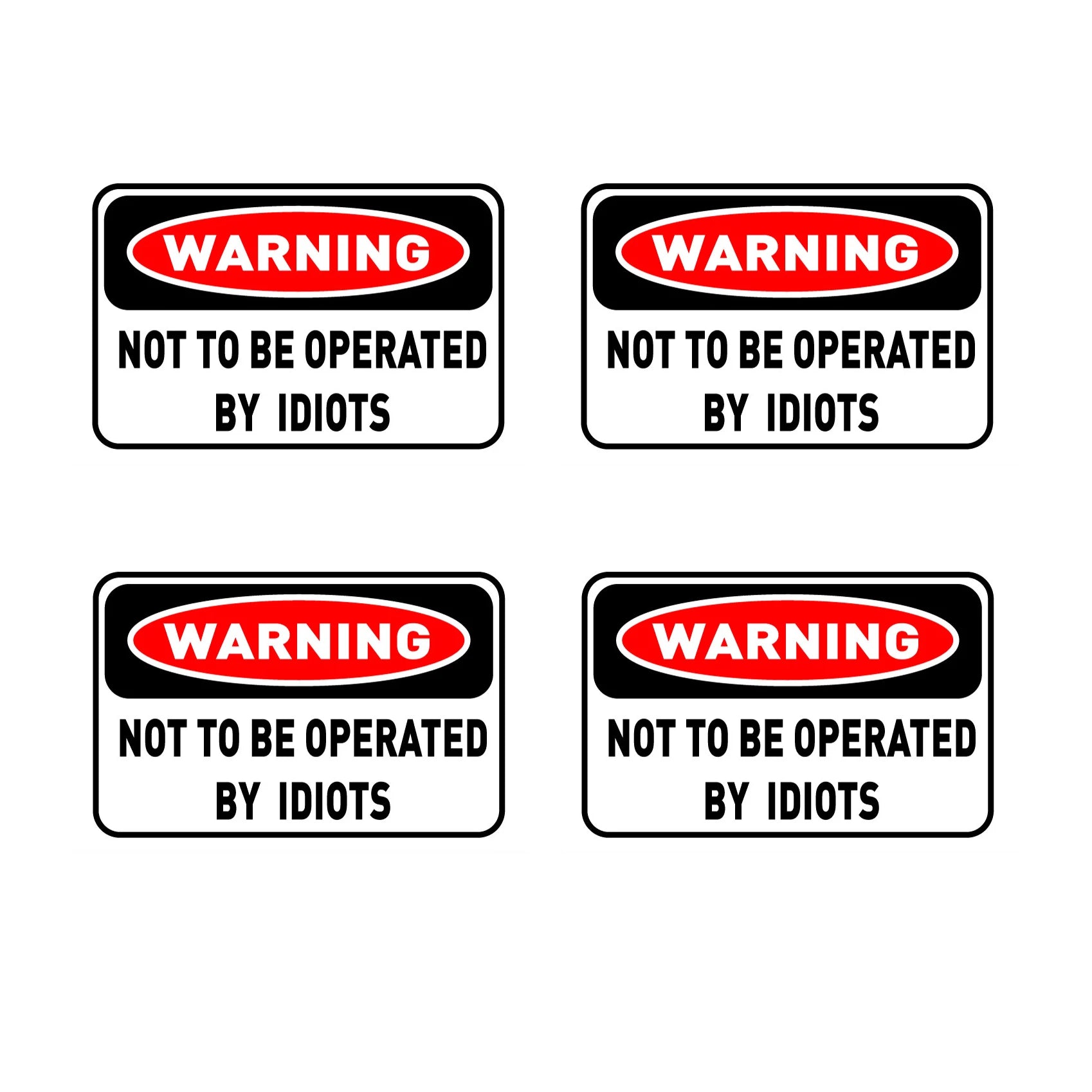 4Packs 80mm X 50mm Warning Sticker - Not To Be Operated By Idiots FUNNY STICKER For Car Window Bumper Peaceful Pleasures Health and Wellness Default Title