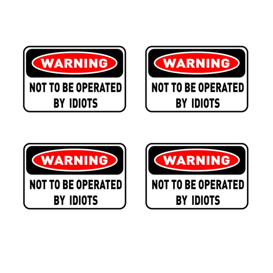 4Packs 80mm X 50mm Warning Sticker - Not To Be Operated By Idiots FUNNY STICKER For Car Window Bumper Peaceful Pleasures Health and Wellness Default Title
