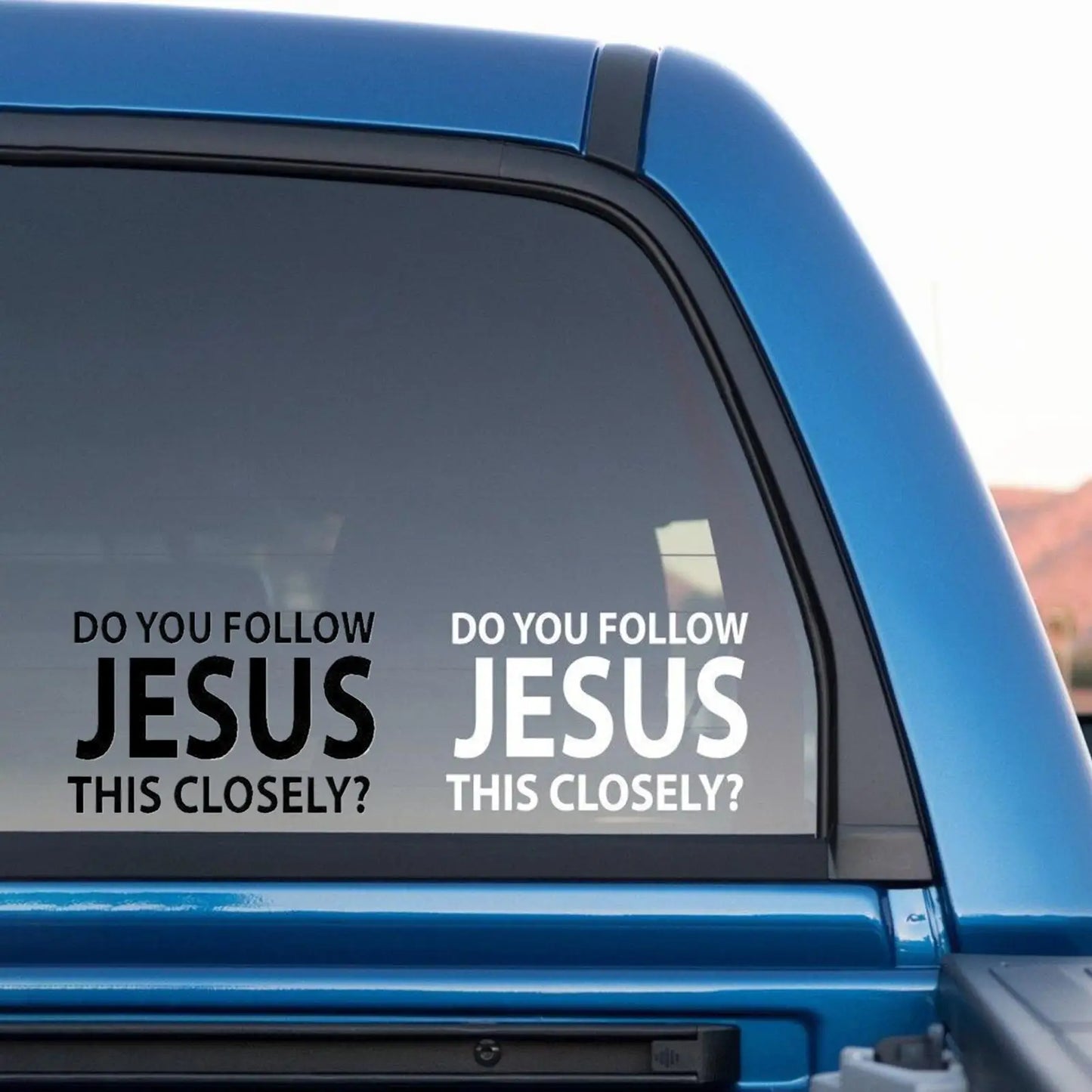 "Do You Follow Jesus This Closely" Christian Car Decal