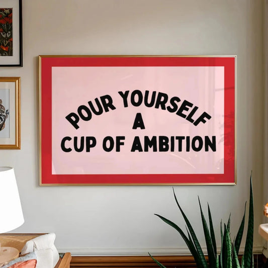 Pour Yourself A Cup Of Ambition Dopamine Canvas Wall Art Canvas Wall Art Peaceful Pleasures Health and Wellness G3603 40x50cm Black Frame
