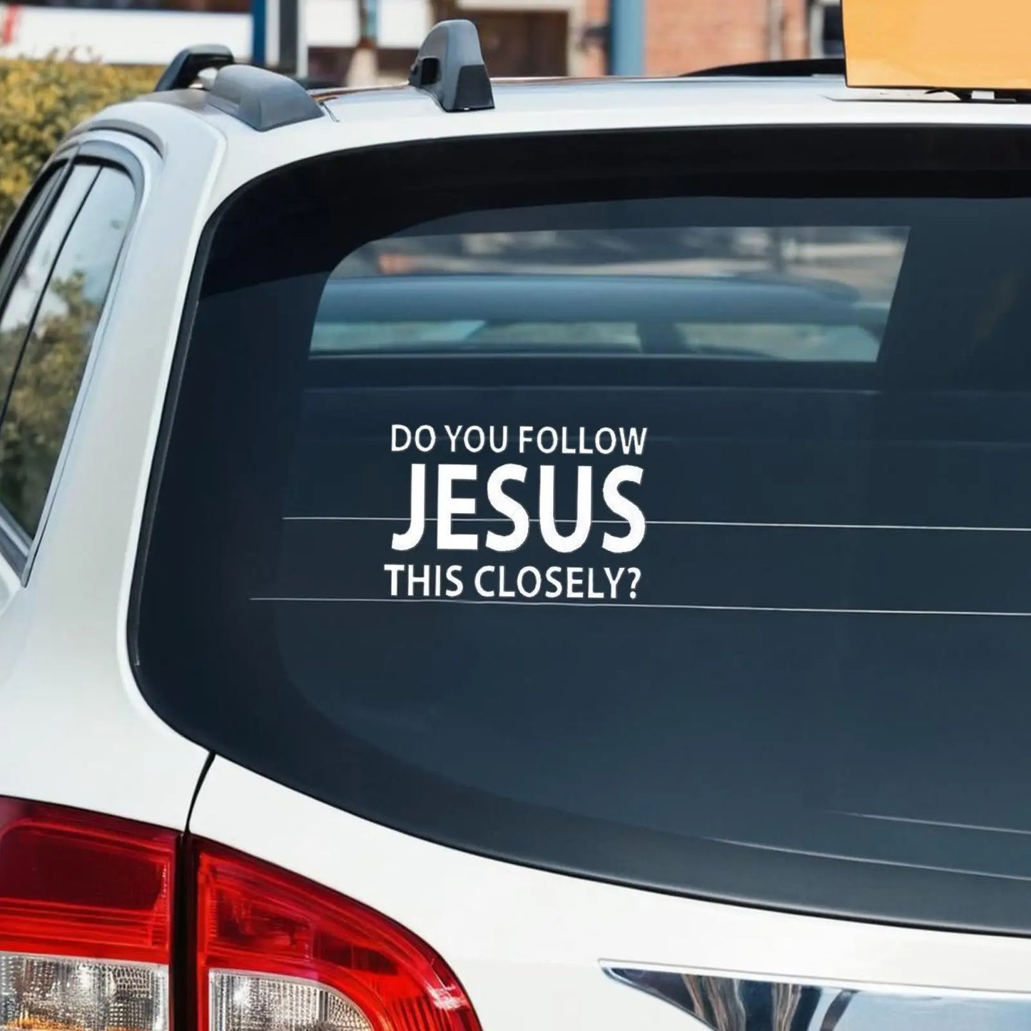 "Do You Follow Jesus This Closely" Christian Car Decal