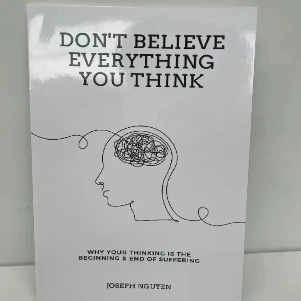 Don't Believe Everything You Think Joseph Nguyen Why Thinking