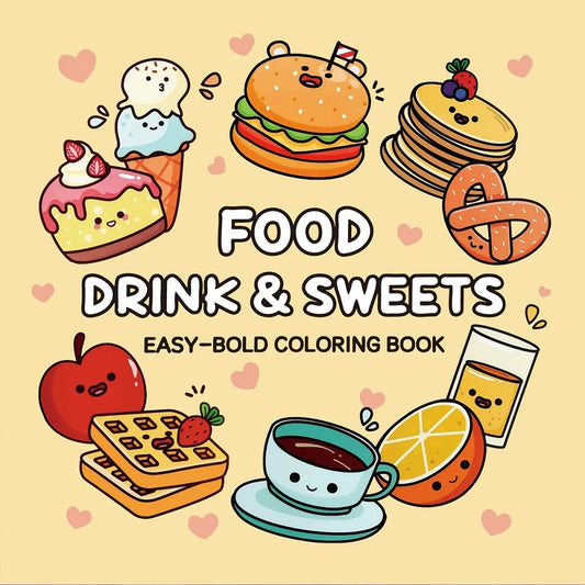 Food Drink Sweets Easy-bold Coloring Book Adults Cute Drawing Perfect Peaceful Pleasures Health and Wellness 1
