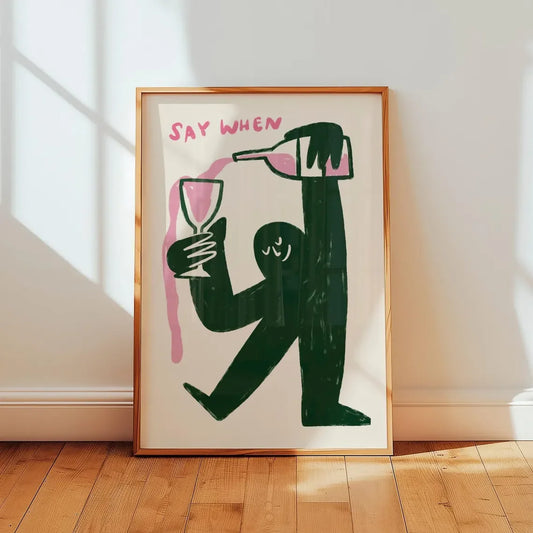 Cozy Wine Toast Abstract Art WALL ART PRINT DECOR – Whimsical "Say When" Typography & Figure, a Cheerful Addition to Brunch Nook Peaceful Pleasures Health and Wellness TR261174 40x50cm Unframed