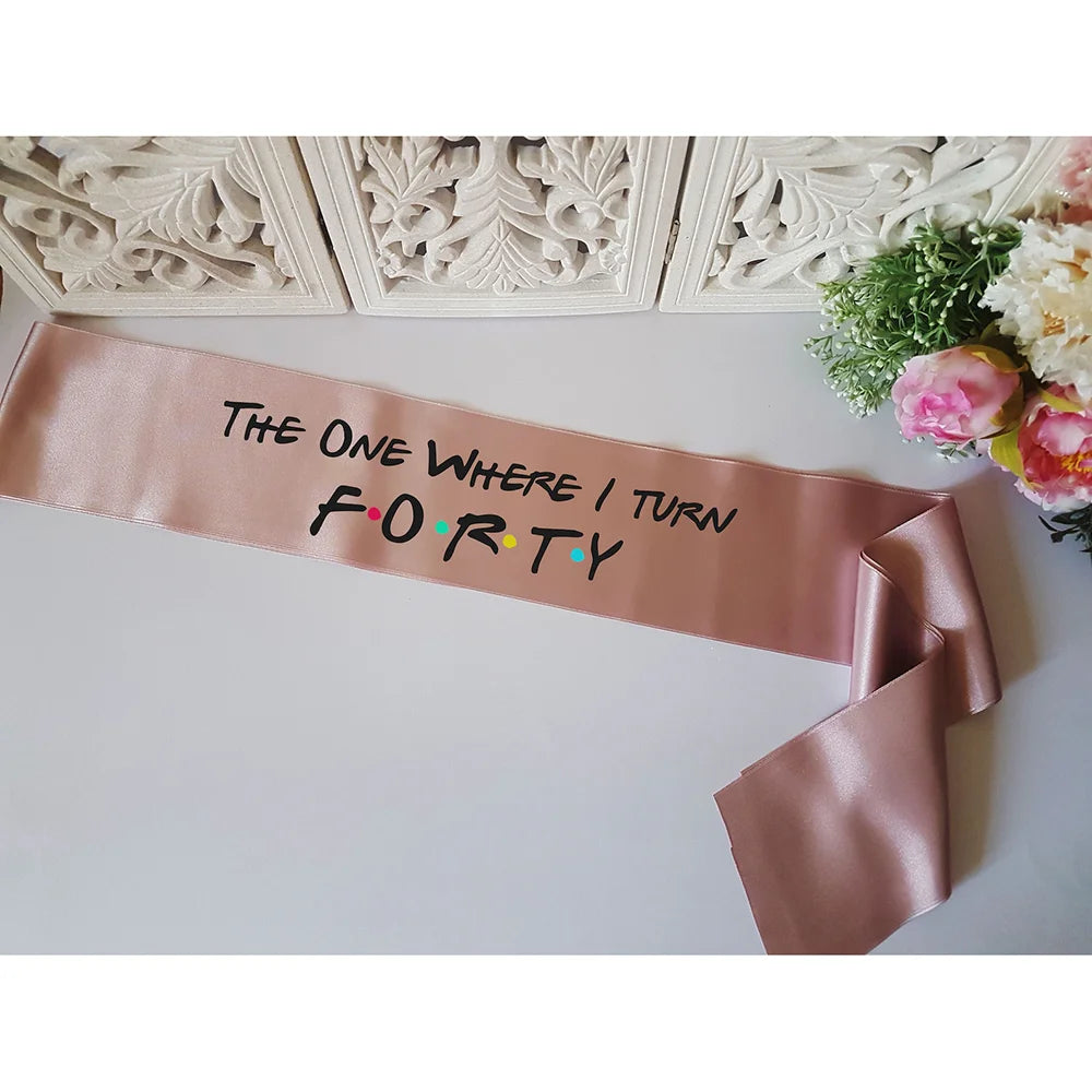 The One Where I Turn 40 Sash | Friends 40th Birthday Party Birthday Party Sash Peaceful Pleasures Health and Wellness Sash 1pcs 9x150cm