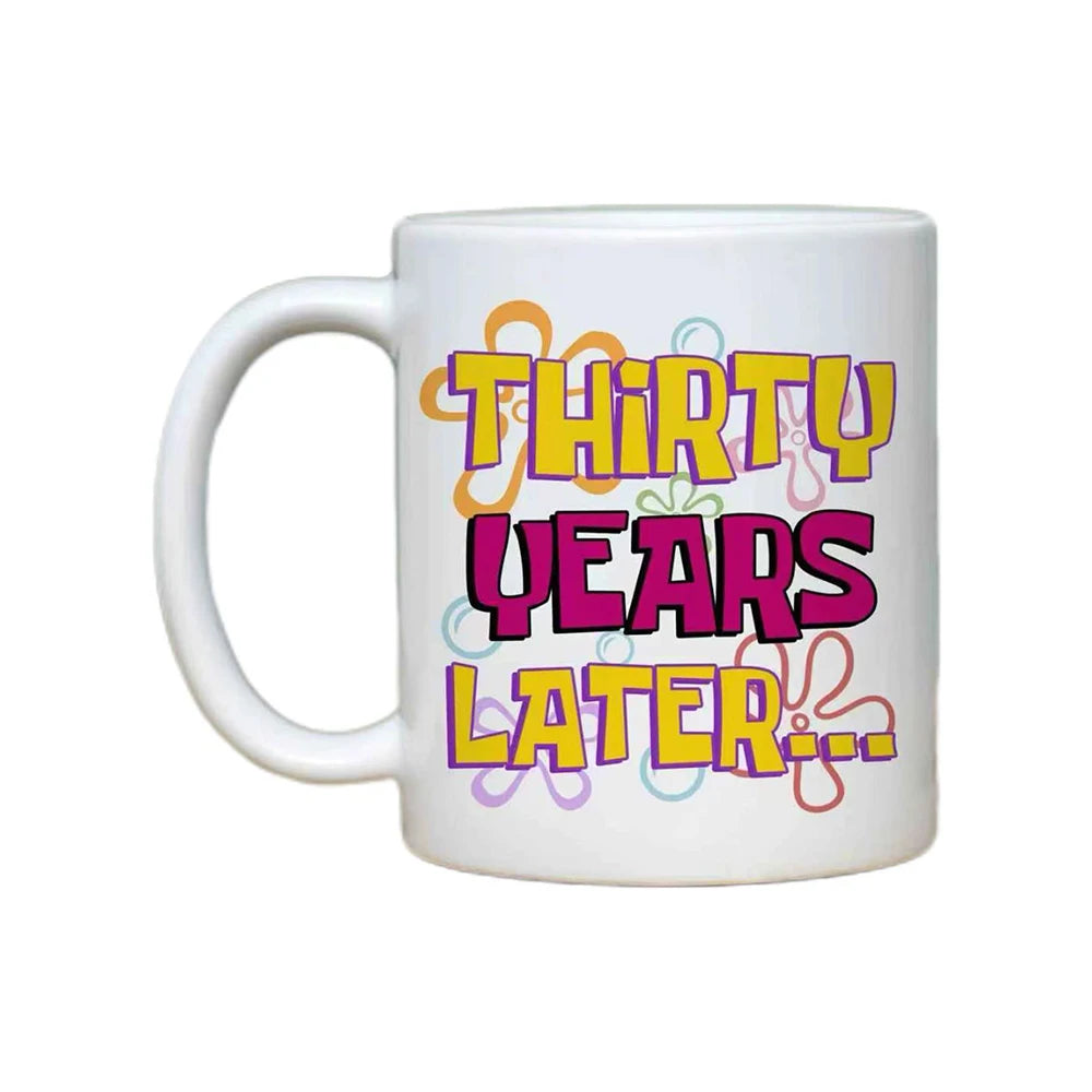 Thirty Years Later Mug | 30th Birthday Gift for Women Birthday Ceramic Mug Peaceful Pleasures Health and Wellness WHITE 310ml-400ml