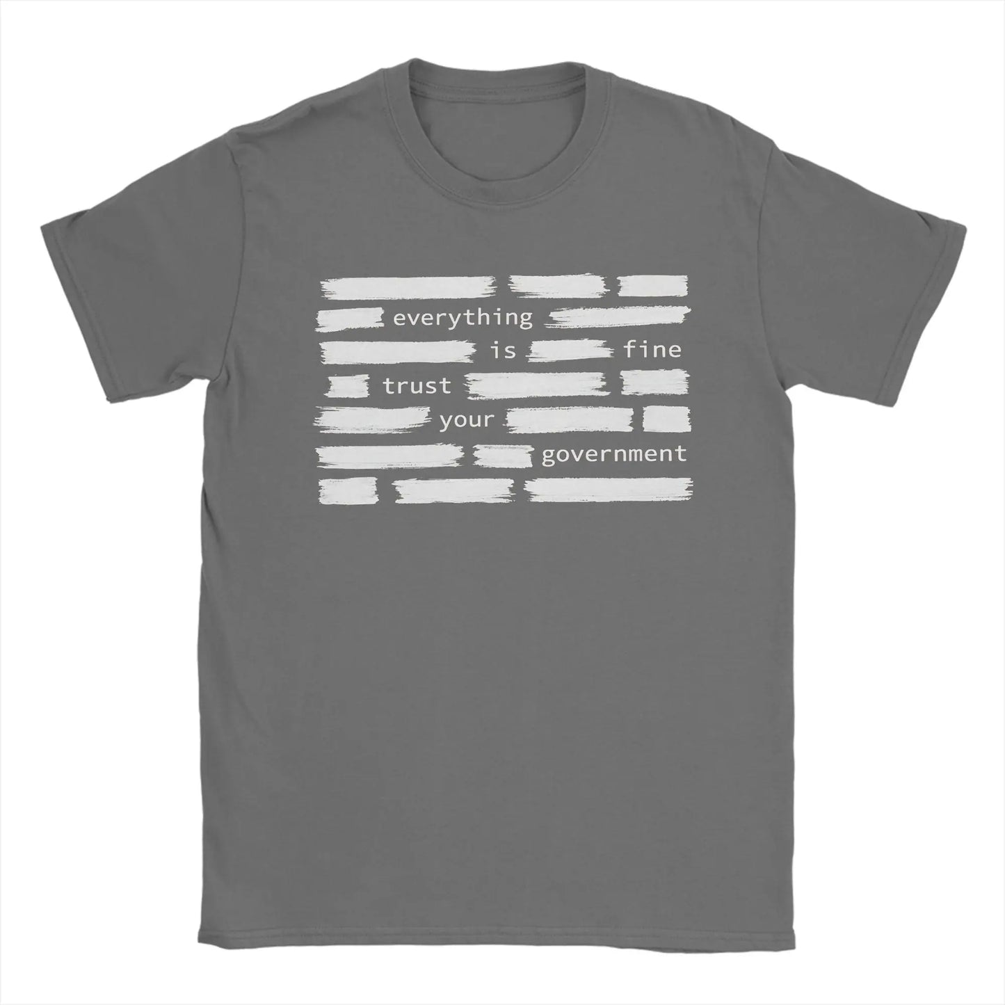Everything Is Fine Trust Your Government T-Shirts Men Awesome Cotton Tees Crewneck Short Sleeve T Shirts Summer Tops Peaceful Pleasures Health and Wellness Dark Grey M