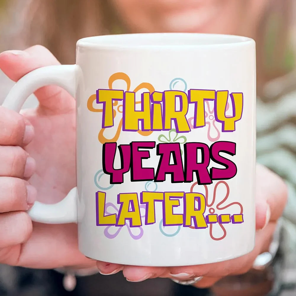 Thirty Years Later Mug | 30th Birthday Gift for Women Birthday Ceramic Mug Peaceful Pleasures Health and Wellness