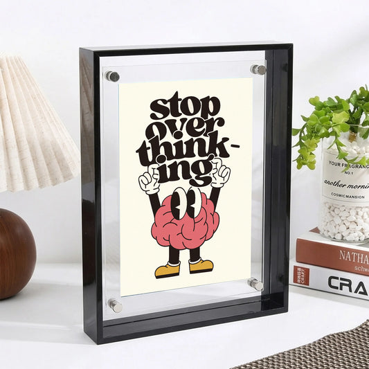"Stop Overthinking" Acrylic Poster Frame | Wall Decor Acrylic Picture Frame Peaceful Pleasures Health and Wellness