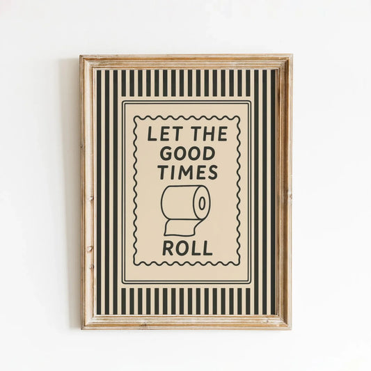 Let the Good times Roll Funny Bathroom Wall Art Decorative Giclee Print Unframed Poster Ideal for Home Decor Peaceful Pleasures Health and Wellness