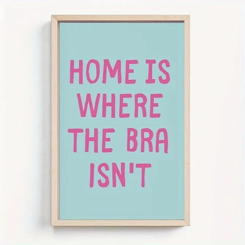 "Home Is Where The Bra Isn't" Funny Canvas Wall Art Print