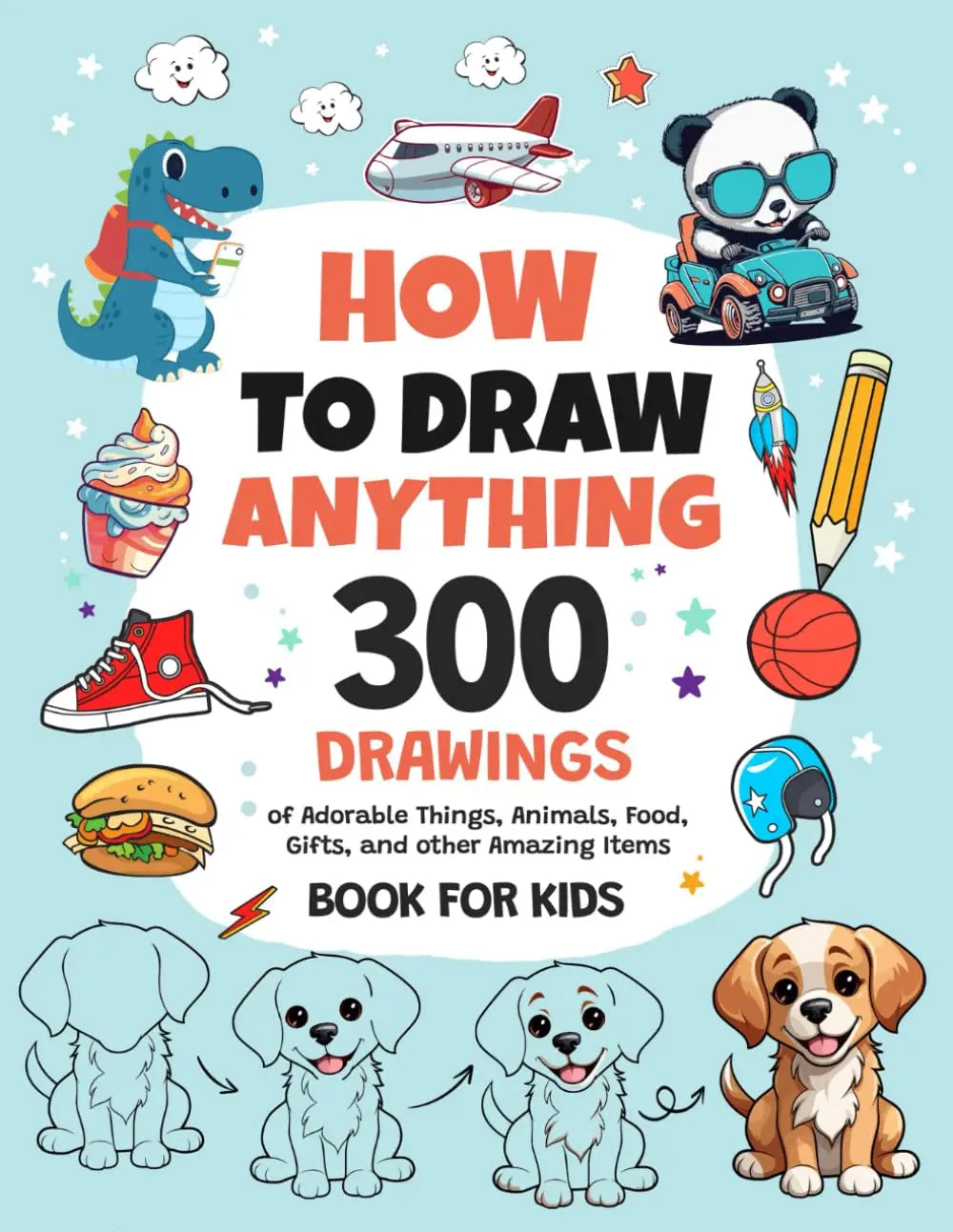 How Draw Anything 300 Drawings Adorable Things Animals Food Gifts