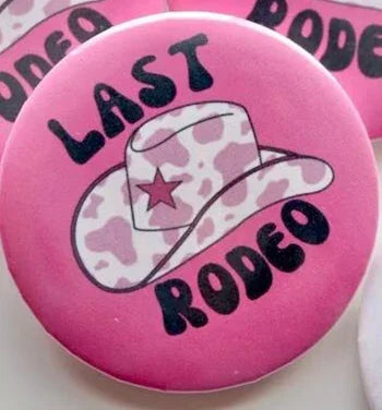 Last Rodeo Button Pin | Nashville Bachelorette Party Gift